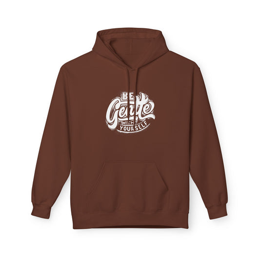Be Gentle With Yourself Hoodie — Inspirational Unisex Comfort Pullover