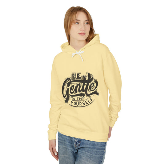 Be Gentle With Yourself Hoodie — Self Care Motivational Unisex Pullover