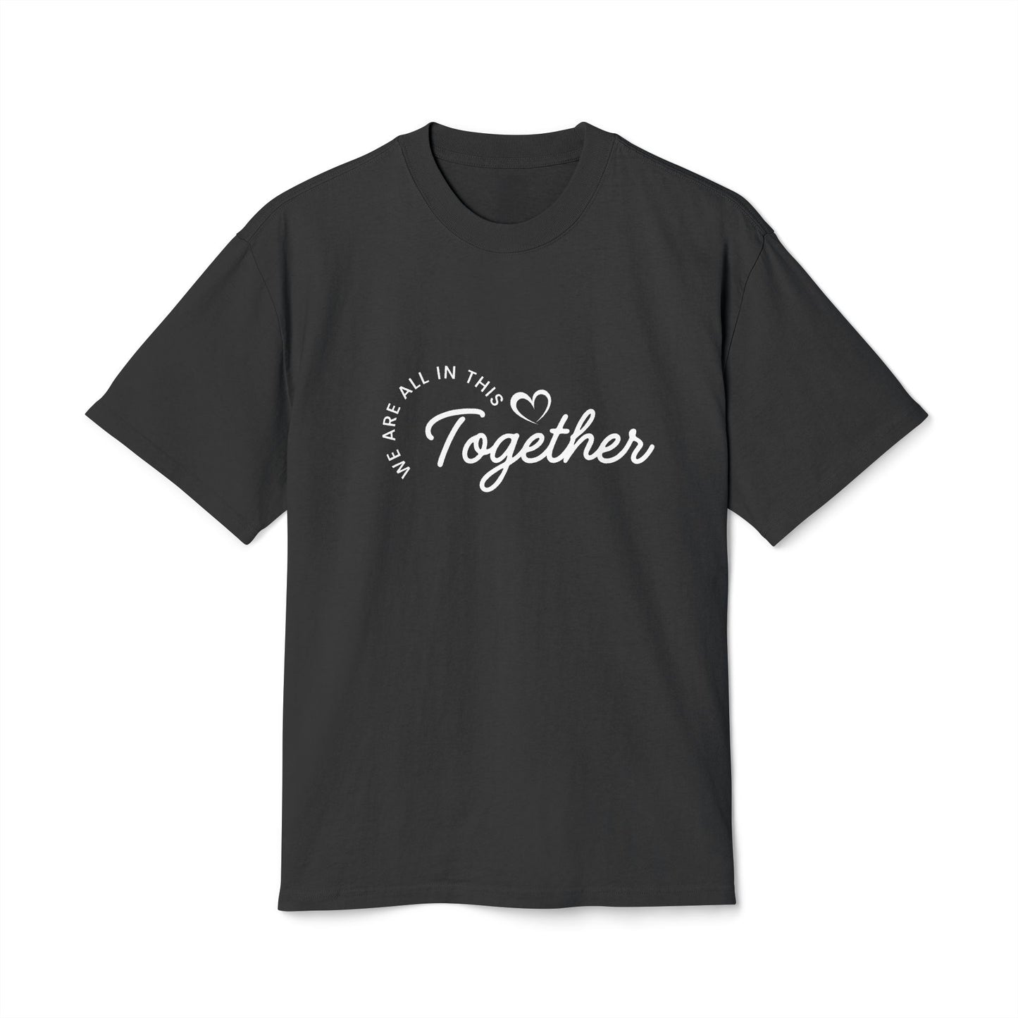 Together Heart T-Shirt — “We Are All In This Together” Oversized Tee
