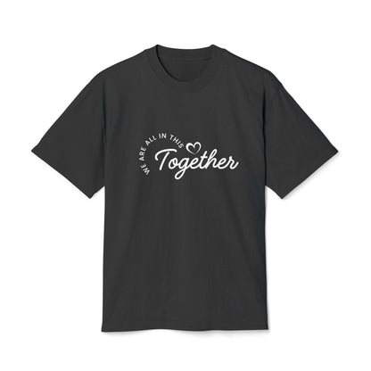 Together Heart T-Shirt — “We Are All In This Together” Oversized Tee